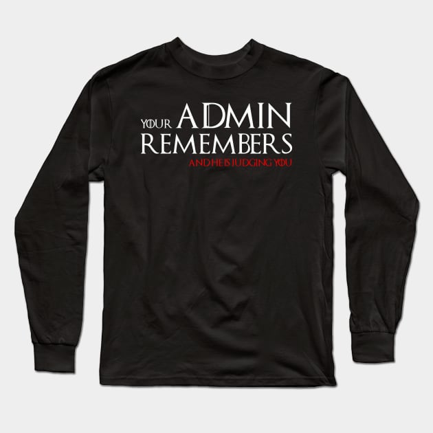 Coder shirt your admin remembers Long Sleeve T-Shirt by avogel